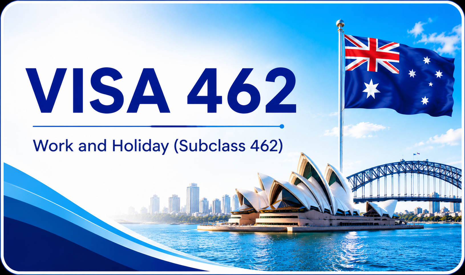 Visa 462 VISA 462 Work and Holiday (Subclass 462)